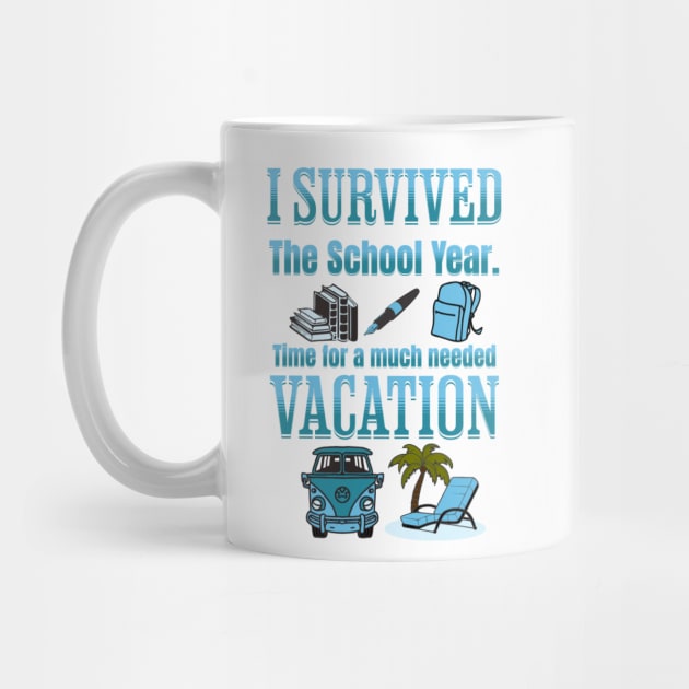 I Survived The School Year. Time For Vacation by Singletary Creation